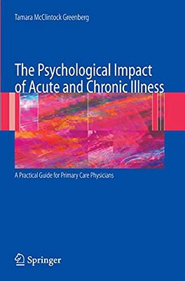 The Psychological Impact Of Acute And Chronic Illness: A Practical Guide For Primary Care Physicians-..