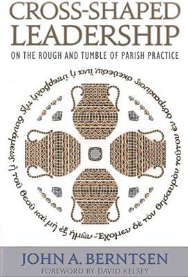 Cross-Shaped Leadership: On The Rough And Tumble Of Parish Practice-..