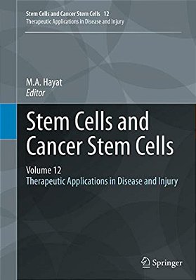 Stem Cells And Cancer Stem Cells, Volume 12: Therapeutic Applications In Disease And Injury-..