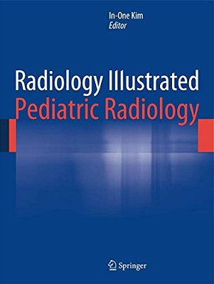 Radiology Illustrated: Pediatric Radiology-..