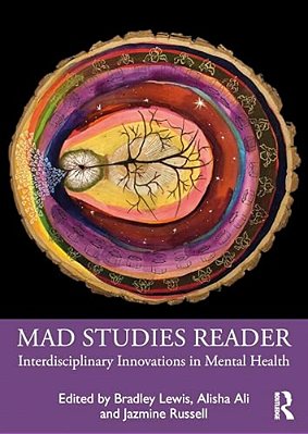 Mad Studies Reader: Interdisciplinary Innovations In Mental Health-..