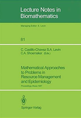 Mathematical Approaches To Problems In Resource Management And Epidemiology: Proceedings Of A Conference Held At Ithaca, Ny, Oct. 28-30, 1987-..