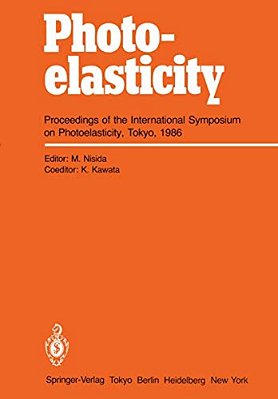 Photoelasticity: Proceedings Of The International Symposium On Photoelasticity, Tokyo, 1986-..