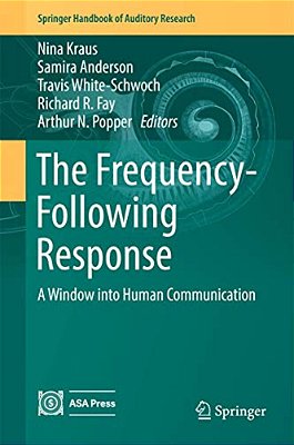 The Frequency-Following Response: A Window Into Human Communication-..