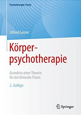 Körperpsychotherapie: Grundriss Einer Theorie Für Die Klinische Praxis-..