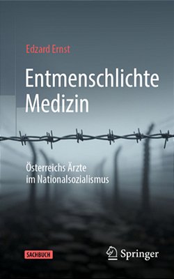Entmenschlichte Medizin: Österreichs Ärzte Im Nationalsozialismus-..