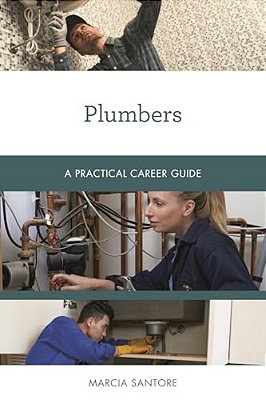 Plumbers: A Practical Career Guide-..