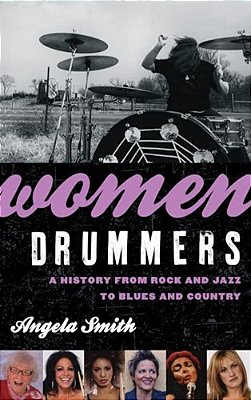Women Drummers: A History From Rock And Jazz To Blues And Country-..