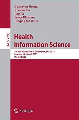 Health Information Science: Second International Conference, His 2013, London, UK, March 25-27, 2013. Proceedings-..