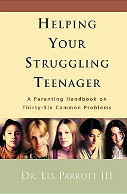 Helping Your Struggling Teenager: A Parenting Handbook On Thirty-Six Common Problems-..
