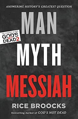 Man, Myth, Messiah: Answering History's Greatest Question-..