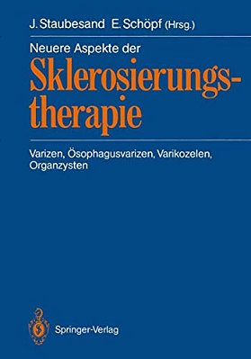Neuere Aspekte Der Sklerosierungstherapie: Varizen, Ösophagusvarizen, Varikozelen, Organzysten-..
