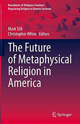 The Future Of Metaphysical Religion In America-..