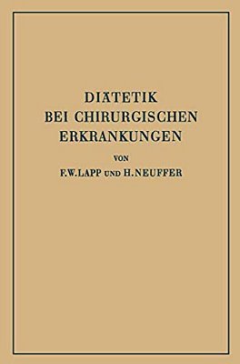 Diätetik Bei Chirurgischen Erkrankungen: Kurzgefasste Theoretische Und Praktische Anleitung Zur Ernährung Chirurgisch Kranker-..