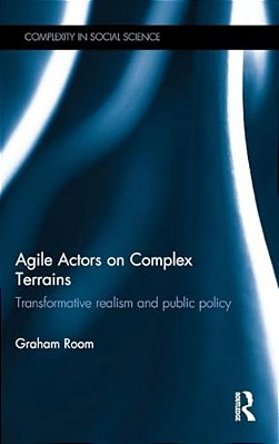 Agile Actors On Complex Terrains: Transformative Realism And Public Policy-..