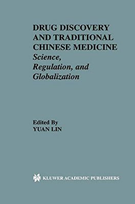 Drug Discovery And Traditional Chinese Medicine: Science, Regulation, And Globalization-..