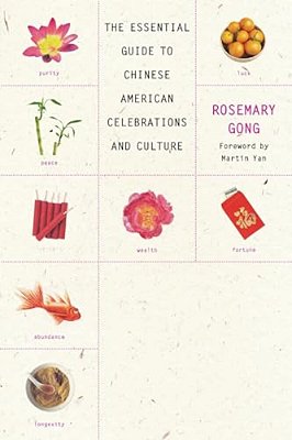 Good Luck Life: The Essential Guide To Chinese American Celebrations And Culture-..