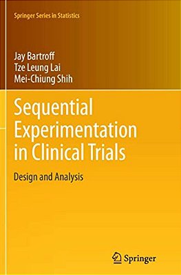 Sequential Experimentation In Clinical Trials: Design And Analysis-..