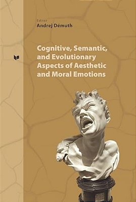 Cognitive, Semantic And Evolutionary Aspects Of Aesthetic And Moral Emotions-..