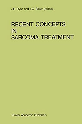 Recent Concepts In Sarcoma Treatment: Proceedings Of The International Symposium On Sarcomas, Tarpon Springs, Florida, October 8-10, 1987-..