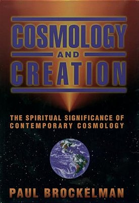 Cosmology And Creation: The Spiritual Significance Of Contemporary Cosmology-..