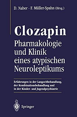 Clozapin: Pharmakologie Und Klinik Eines Atypischen Neuroleptikums-..
