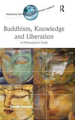 Buddhism, Knowledge And Liberation: A Philosophical Study-..