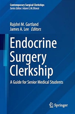 Endocrine Surgery Clerkship: A Guide For Senior Medical Students-..