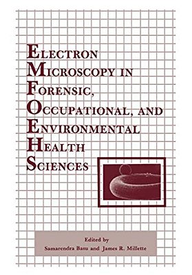 Electron Microscopy In Forensic, Occupational, And Environmental Health Sciences-..