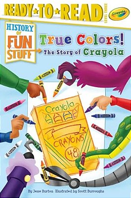 True Colors! The Story Of Crayola: Ready-To-read Level 3-..