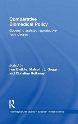 Comparative Biomedical Policy: Governing Assisted Reproductive Technologies-..