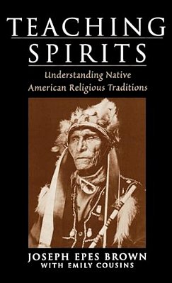 Teaching Spirits: Understanding Native American Religious Traditions-..