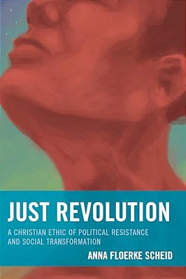 Just Revolution: A Christian Ethic Of Political Resistance And Social Transformation-..