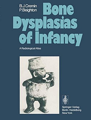 Bone Dysplasias Of Infancy: A Radiological Atlas-..