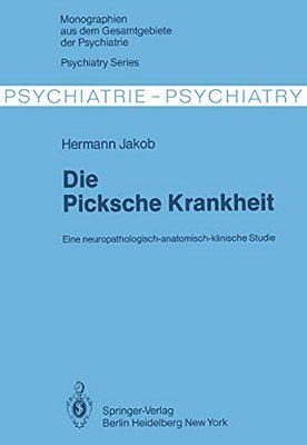 Die Picksche Krankheit: Eine Neuropathologisch-Anatomisch-klinische Studie-..
