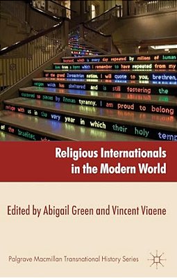 Religious Internationals In The Modern World: Globalization And Faith Communities Since 1750-..