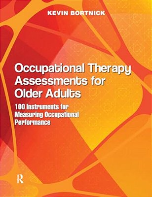 Occupational Therapy Assessments For Older Adults: 100 Instruments For Measuring Occupational Performance-..