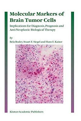 Molecular Markers Of Brain Tumor Cells: Implications For Diagnosis, Prognosis And Anti-Neoplastic Biological Therapy-..