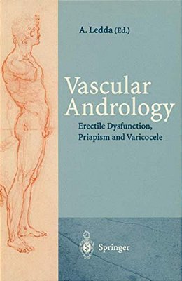 Vascular Andrology: Erectile Dysfunction, Priapism And Varicocele-..