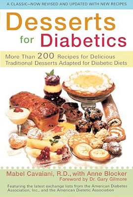 Desserts For Diabetics: 200 Recipes For Delicious Traditional Desserts Adapted For Diabetic Diets, Revised And Updated-..