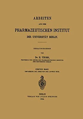 Arbeiten Aus Dem Pharmazeutischen Institut Der Universität Berlin: Erster Band-..
