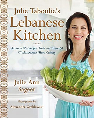 Julie Taboulie's Lebanese Kitchen: Authentic Recipes For Fresh And Flavorful Mediterranean Home Cooking-..