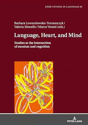 Language, Heart, And Mind: Studies At The Intersection Of Emotion And Cognition-..