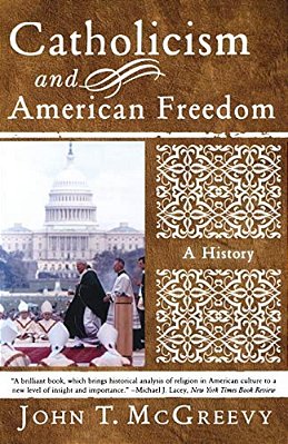 Catholicism And American Freedom: A History-..