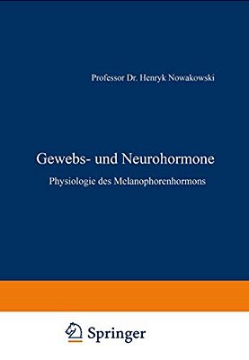 Gewebs- Und Neurohormone: Physiologie Des Melanophorenhormons-..
