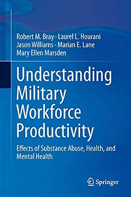 Understanding Military Workforce Productivity: Effects Of Substance Abuse, Health, And Mental Health-..