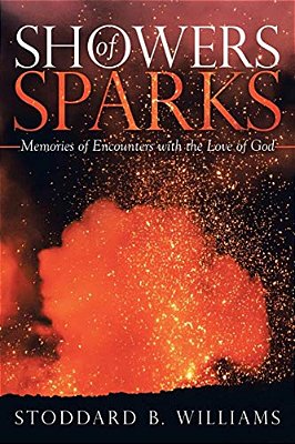 Showers Of Sparks: Memories Of Encounters With The Love Of God-..