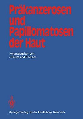 Präkanzerosen Und Papillomatosen Der Haut: Beiträge Der Zweiten Jahrestagung Der Vereinigung Für Operative Dermatologie, Vod-..