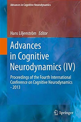 Advances In Cognitive Neurodynamics (IV): Proceedings Of The Fourth International Conference On Cognitive Neurodynamics - 2013-..