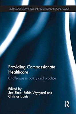 Providing Compassionate Healthcare: Challenges In Policy And Practice-..